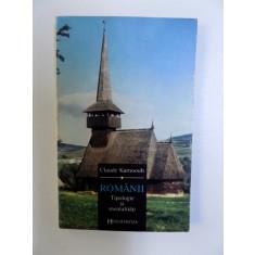 ROMANII , TIPOLOGIE SI MENTALITATI de CLAUDE KARNOOUH