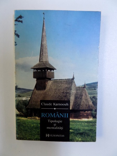 ROMANII , TIPOLOGIE SI MENTALITATI de CLAUDE KARNOOUH