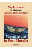 Supravietuiri in Post-Moralia - Magda Ursache in dialog cu Adrian Alui Gheorghe