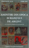 Amintiri din epoca ecranului de argint - Paperback brosat - Ioan-Pavel Azap, Doru Pop - Uniunea Cineaștilor din Rom&acirc;nia