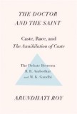 The Doctor and the Saint: Caste, Race, and Annihilation of Caste, the Debate Between B.R. Ambedkar and M.K. Gandhi