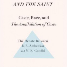 The Doctor and the Saint: Caste, Race, and Annihilation of Caste, the Debate Between B.R. Ambedkar and M.K. Gandhi