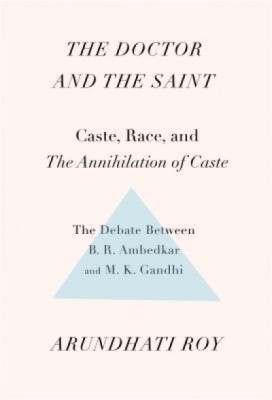 The Doctor and the Saint: Caste, Race, and Annihilation of Caste, the Debate Between B.R. Ambedkar and M.K. Gandhi foto