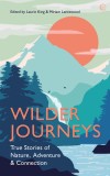 Wilder Journeys: True Stories of Nature, Adventure and Connection