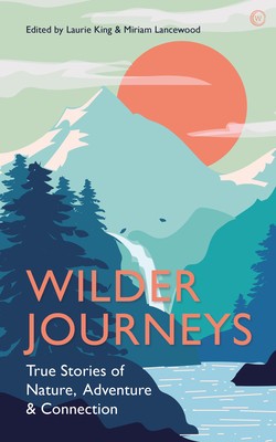 Wilder Journeys: True Stories of Nature, Adventure and Connection foto