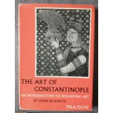 John Beckwith - The Art of Constantinople: An Introduction To Byzantine Art