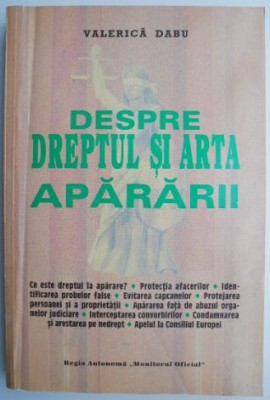 Despre dreptul si arta apararii &amp;ndash; Valerica Dabu foto