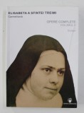 ELISABETA A SFINTEI TREIMI CARMELITANA - OPERE COMPLETE , VOLUMUL II - SCRISORI , 2012