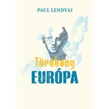 T&ouml;r&eacute;keny Eur&oacute;pa - Paul Lendvai (Carte in Maghiara, 2019, Hardcover)