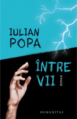 Intre Vii, Iulian Popa - Editura Humanitas foto