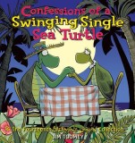 Confessions of a Swinging Single Sea Turtle