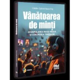 Vanatoarea de minti. Manipularea mass-media si coruperea tinerilor, Universul Juridic