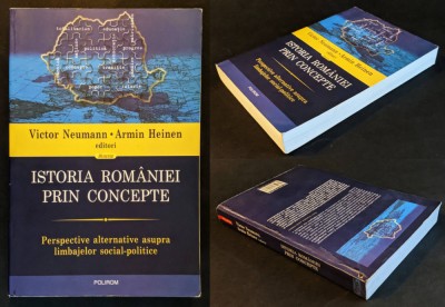ISTORIA ROMANIEI prin CONCEPTE 528 pag Perspective Alternative asupra Limbajelor Social-Politice Victor Neumann, Armin Heinen 2010 Polirom foto