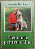 Pledoarie pentru caine - Ruxandra Nicolescu