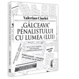 Galceava penalistului cu lumea (lui) - Valerian Cioclei