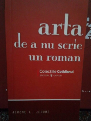 Jerome K. Jerome - Arta de a nu scrie un roman (2008) foto