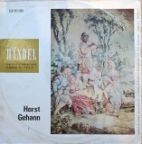 Disc vinil H&auml;ndel - Horst Gehann - Concertele Pentru Orgă Și Orchestră Nr. 4, 5 Și 6, Op. 4 Electrecord ST-ECE 0692
