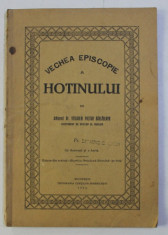 VECHEA EPISCOPIE A HOTINULUI de VENIAMIN POCITAN BARLADEANU , 1933 , DEDICATIE* foto