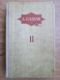 A. Gaidar - Opere ( vol. II )
