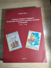 Uniunea Populara Maghiara in perioada instaurarii regimului comunist in Romania (1944-1948) - Lonhart Tamas (Editura Argonaut, 2008)