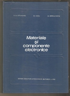 Materiale si componente electronice-V.M.Catuneanu,O.Iancu foto