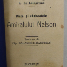 VIATA SI RAZBOAIELE AMIRALULUI NELSON de A. DE LAMARTINE , INCEPUTUL SEC. XX , COPERTA RECFACUTA