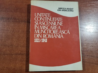 Unitate,continuitate si ascensiune in Miscarea Muncitoreasca din Romania -Musat foto