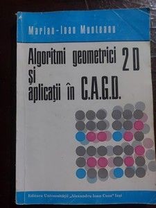 Algoritmi geometrici 2D si aplicatii in C.A.G.O. - Marian-Ioan Munteanu