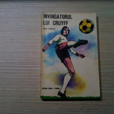 IOAN CHIRILA (autograf) - Invingatorul lui Cruyff - 1975, 222 p.+ ilustratii