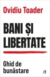 Bani si libertate, Ovidiu, Carte Dezvoltare Personala, Brosata, Curtea Veche