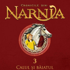 Cronicile din Narnia III. Calul și băiatul - C.S. Lewis