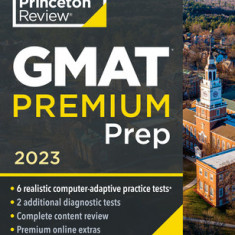 Princeton Review GMAT Premium Prep, 2023: 6 Computer-Adaptive Practice Tests + Review & Techniques + Online Tools