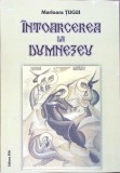 INTOARCEREA LA DUMNEZEU-MARIOARA TUGUI-279644