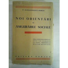 NOI ORIENTARI IN ASIGURARILE SOCIALE - P. ALEXANDRESCU - ROMAN (dedicatie si autograf) - Editura Gorjan, 1943