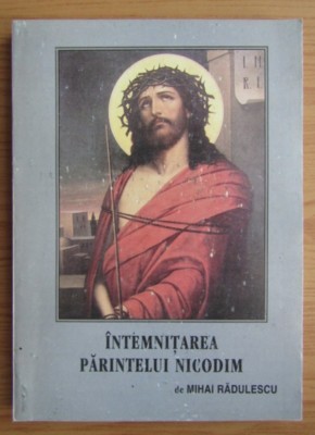 Mihai Radulescu - Intemnitarea Parintelui Nicodim foto
