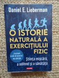 O istorie naturala a exercitiului fizic - Daniel E. Lieberman