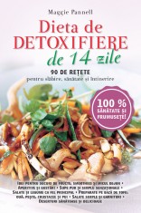 Dieta de detoxifiere de 14 zile. 90 de rețete pentru slăbire, sănătate și &icirc;ntreținere
