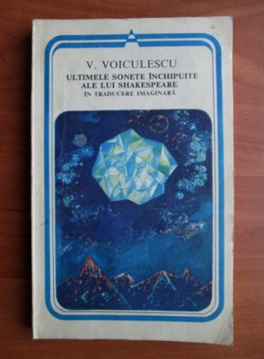 Vasile Voiculescu - Ultimele sonete inchipuite ale lui Shakespeare... foto