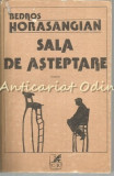 Sala De Asteptare - Bedros Horasangian