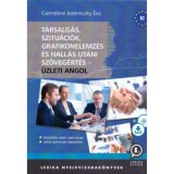 T&aacute;rsalg&aacute;s, szitu&aacute;ci&oacute;k, grafikonelemz&eacute;s &eacute;s hall&aacute;s ut&aacute;ni sz&ouml;veg&eacute;rt&eacute;s - &Uuml;zleti angol - CD mell&eacute;klettel - K&ouml;z&eacute;pfok&uacute; &uuml;zleti nyelvvizsga, &uuml;zleti nyelvtud&aacute;s