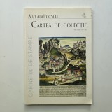 Cartea de colectie secolele XV-XX in Cabinetul de Stampe - Ana Andreescu, Bucuresti, 2000