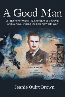 A Good Man: A Prisoner of War&amp;#039;s True Account of Betrayal and Survival During the Second World War foto
