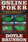 ONLINE POKER. YOUR GUIDE TO PLAYING ONLINE POKER. SAFELY &amp; WINNING MONEY!-DOYLE BRUNSON