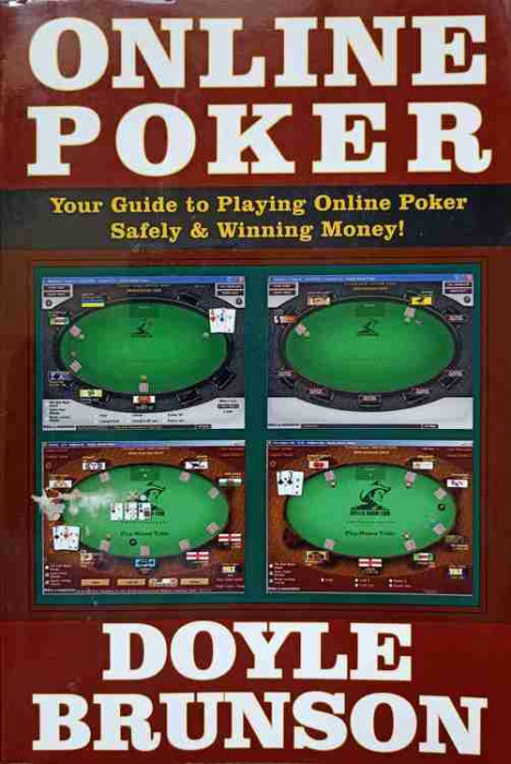 ONLINE POKER. YOUR GUIDE TO PLAYING ONLINE POKER. SAFELY &amp; WINNING MONEY!-DOYLE BRUNSON-237791