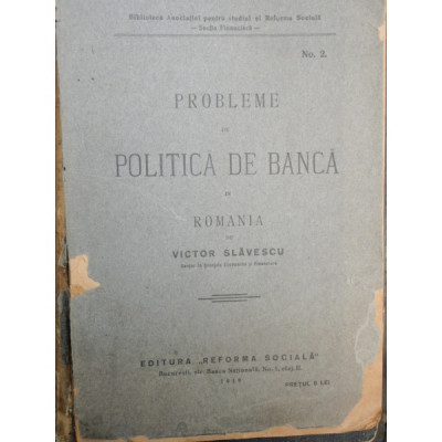PROBLEME DE POLITICA DE BANCA IN ROMANIA - VICTOR SLAVESCU foto