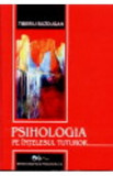 Psihologia Pe Intelesul Tuturor 2008 - Tiberiu Buzdugan