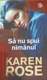Sa Nu Spui Nimanui - Karen Pose, Editura Litera, 2020, Roman, Beletristica, Paperback, 493 Pagini