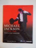 MICHAEL JACKSON (1958 - 2009) , VIATA UNEI LEGENDE de MICHAEL HEATLEY