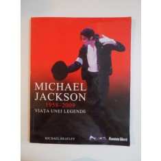 MICHAEL JACKSON (1958 - 2009) , VIATA UNEI LEGENDE de MICHAEL HEATLEY