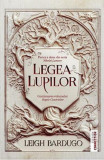 Cumpara ieftin Legea Lupilor, Leigh Bardugo - Editura Trei